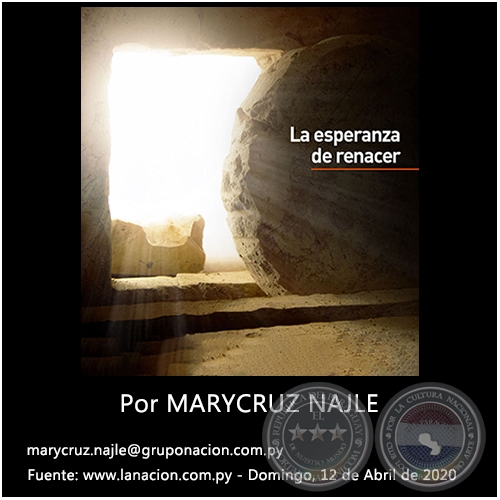 LA ESPERANZA DE RENACER - Por MARYCRUZ NAJLE - Domingo, 12 de Abril de 2020
